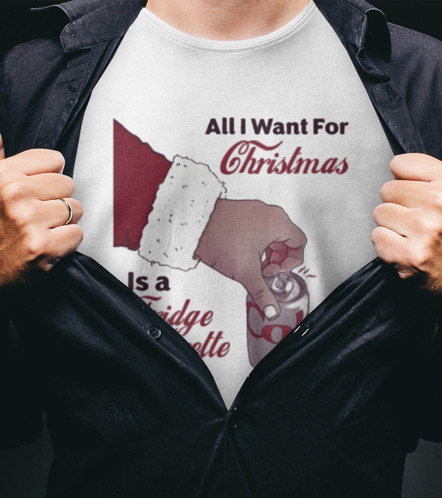 All I Want For Christmas Is A Fridge Cigarette Coke T-Shirt