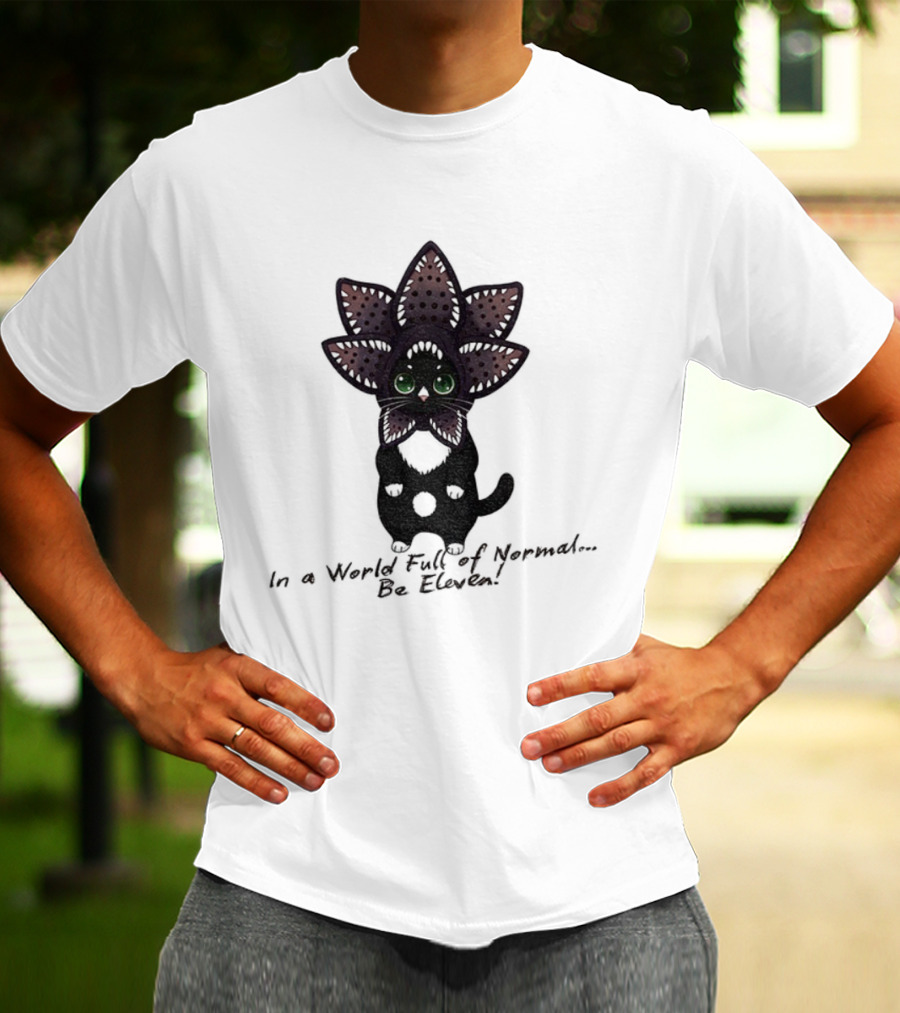 Demogorgon Cat Be Eleven In A World Full Of Normal T-Shirt