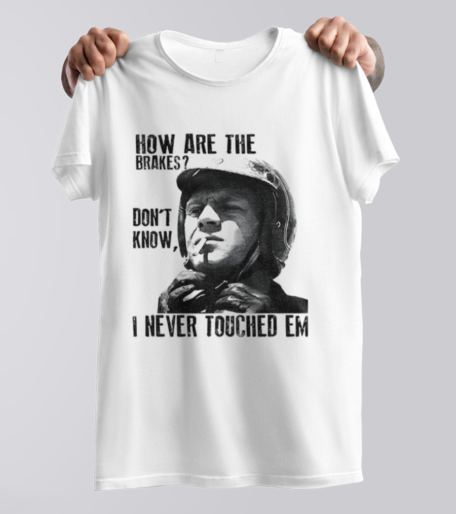 Biker Motorcycle How Are The Brakes Don't Know I Never Touched Em Helmet T-Shirt