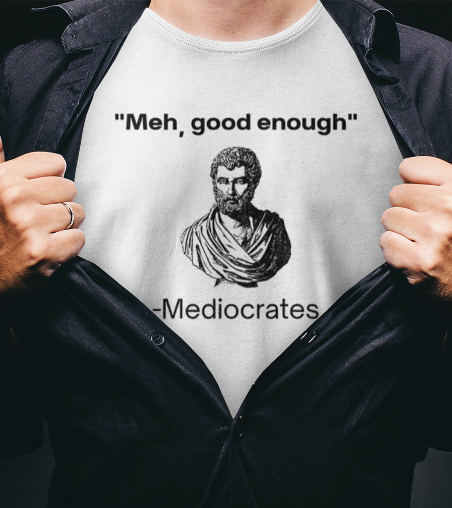 Herodotus Meh Good Enough Mediocrates Bust Parody T-Shirt