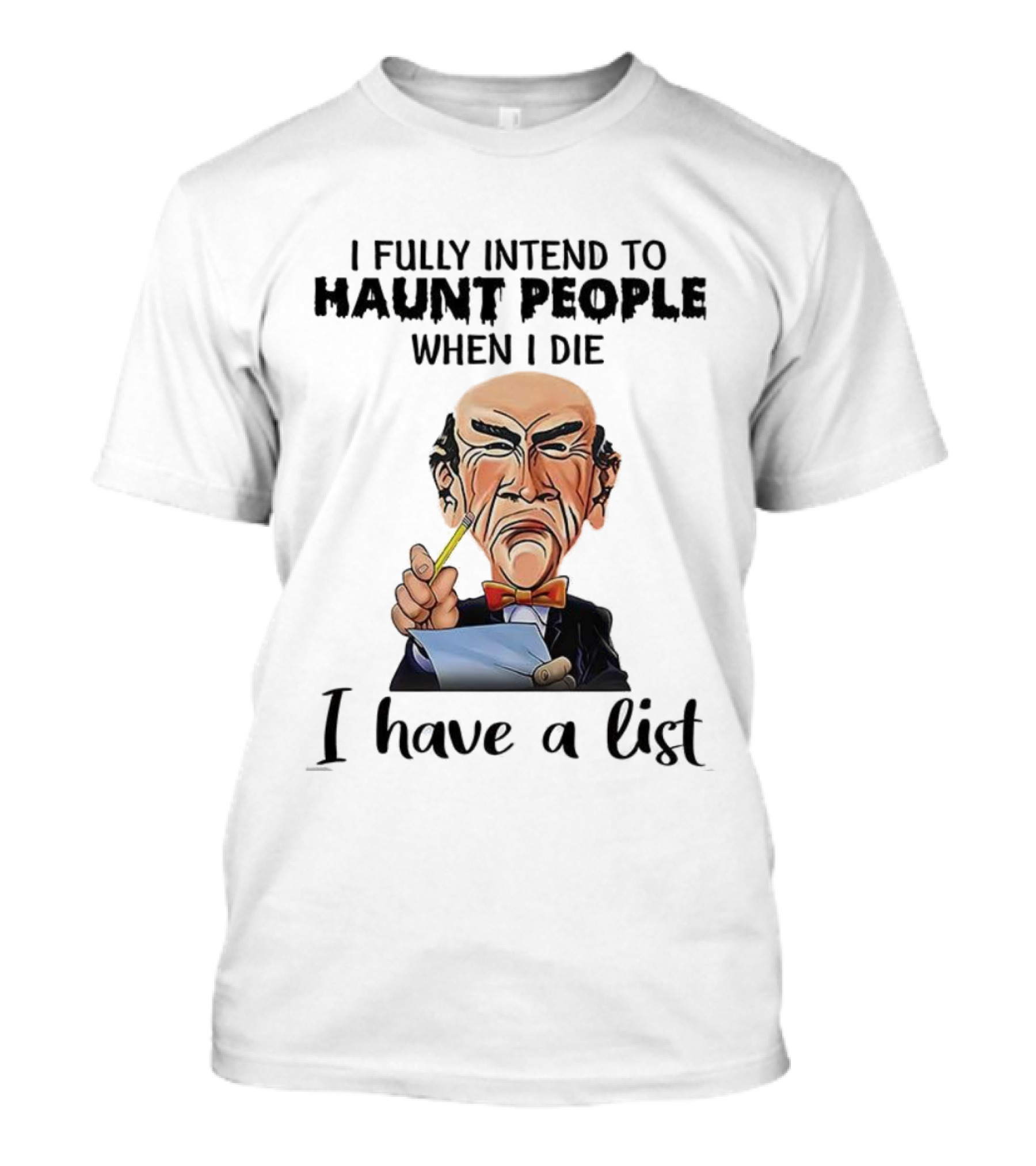 Jeff Dunham Walter Intend To Haunt People When I Die I Have A List T-Shirt