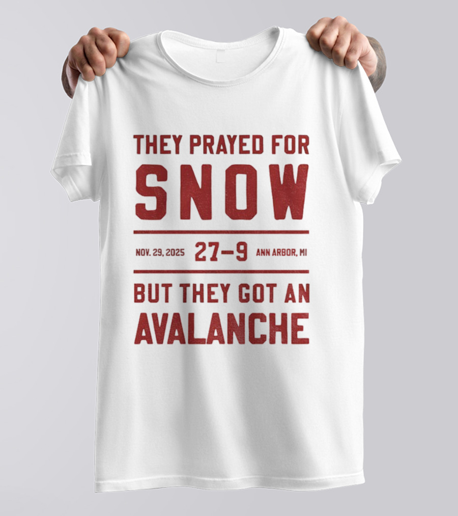 They Prayed For Snow 27-9 November 2025 Ann Arbor Avalanche T-Shirt