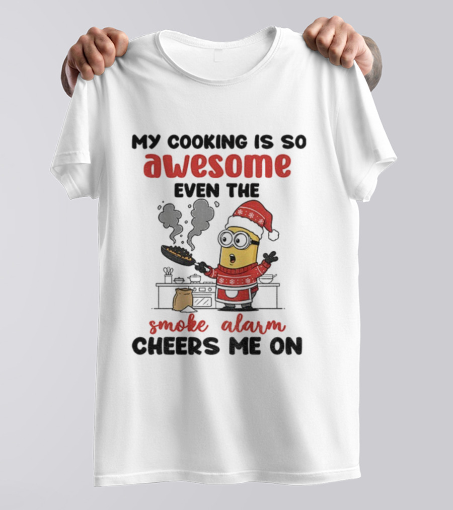 Minion Santa Hat My Cooking Is So Awesome Even The Smoke Alarm Cheers Me On Christmas T-Shirt