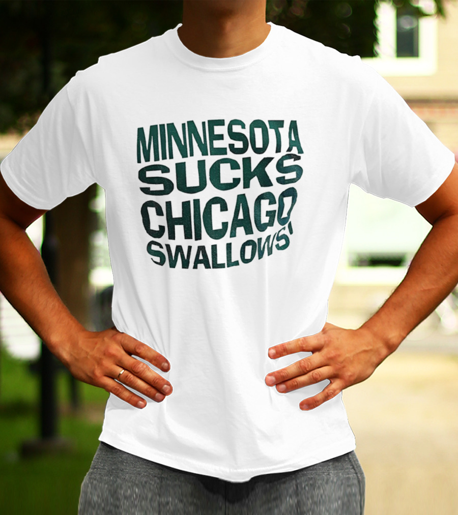Minnesota Sucks Chicago Swallows Sports Rivalry Humor T-Shirt