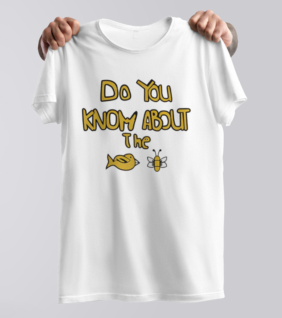 Do You Know About The Bird And Bee Playful Question T-Shirt