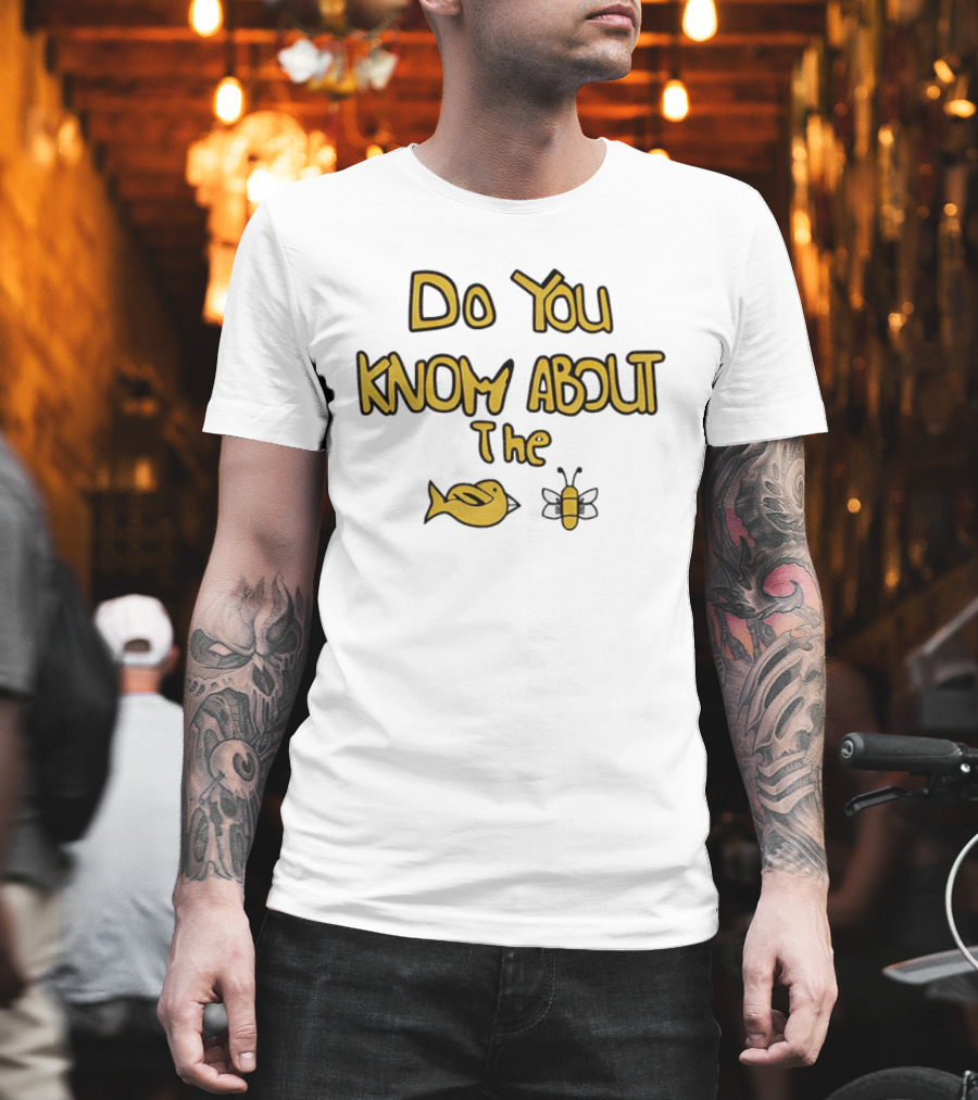 Do You Know About The Bird And Bee Playful Question T-Shirt