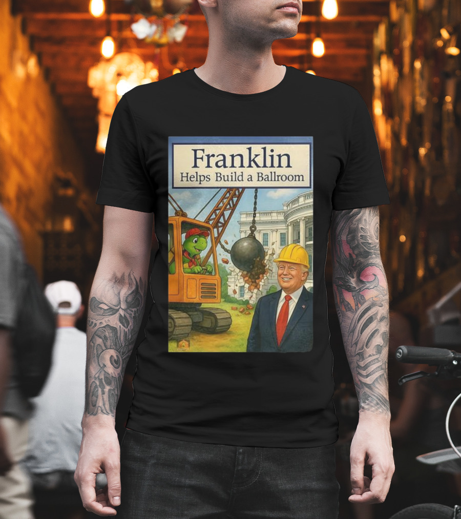 Franklin Helps Build A Ballroom With Crane And Hard Hat Worker T-Shirt