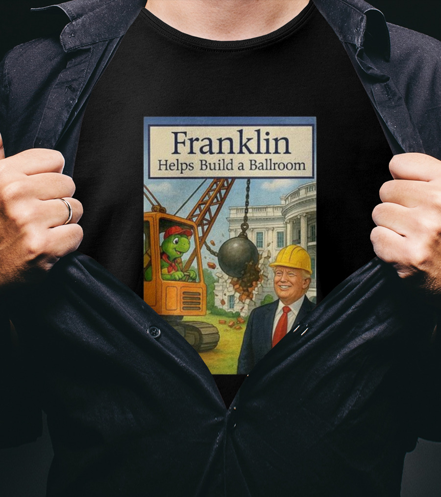 Franklin Helps Build A Ballroom With Crane And Hard Hat Worker T-Shirt