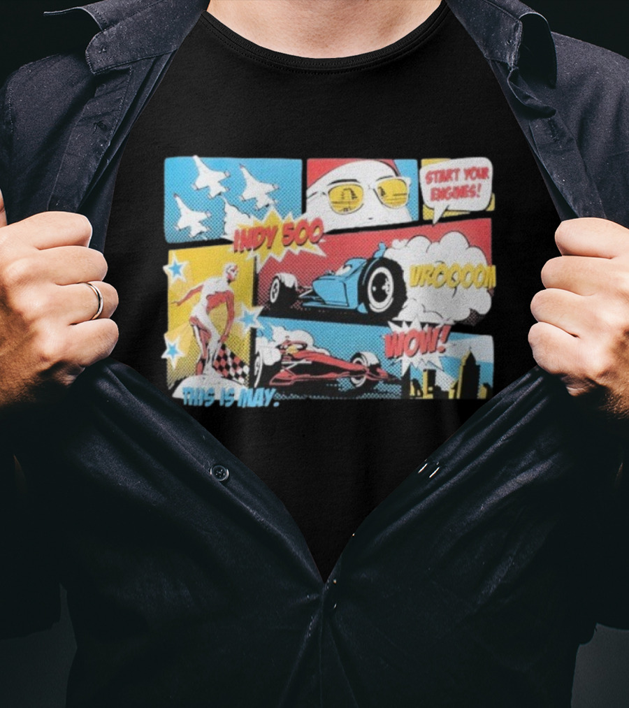 Indy 500 Start Your Engines Vroooom Wow Comic Strip This Is May T-Shirt
