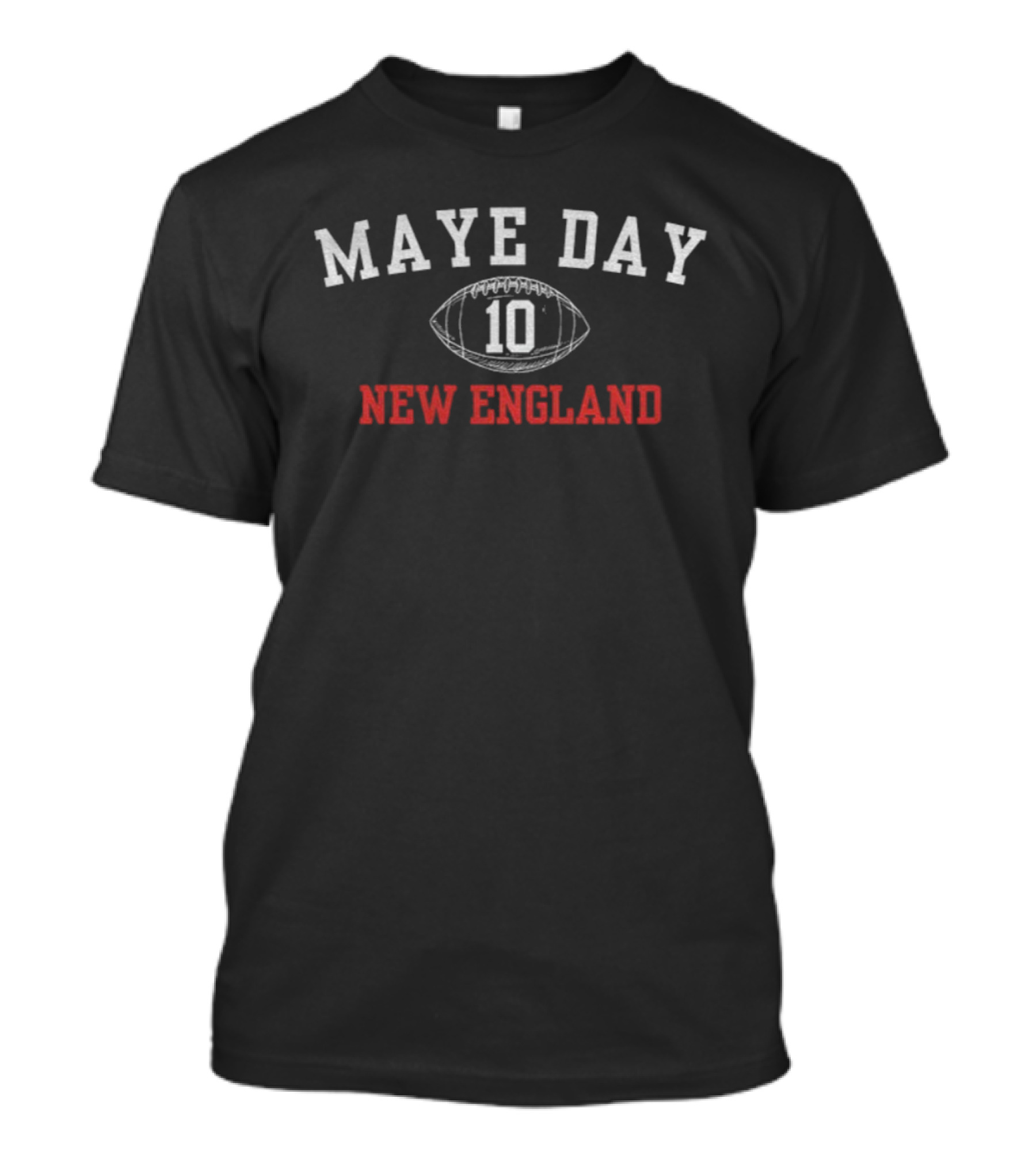 Maye Day 10 New England Football NFL Drake Maye T-Shirt