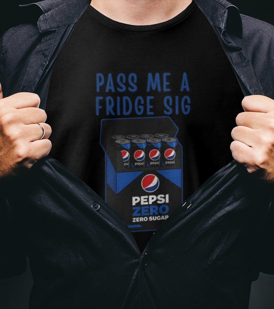 Pass Me A Pepsi Zero Sugar Fridge Sig T-Shirt