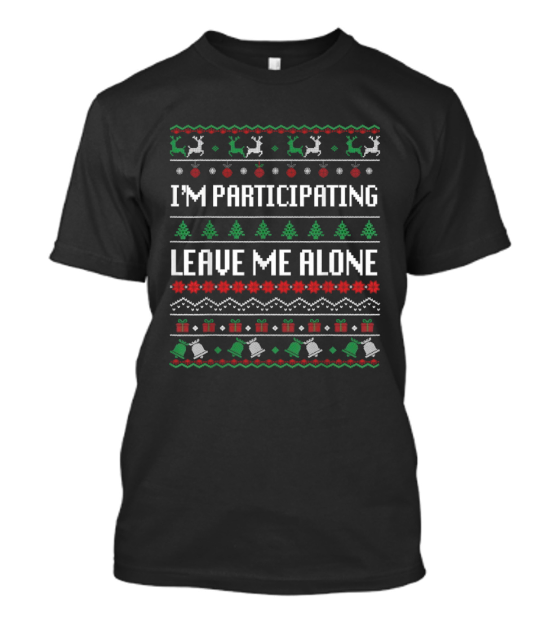 I'm Participating Leave Me Alone Ugly Christmas Reindeer Tree Gift Bell T-Shirt