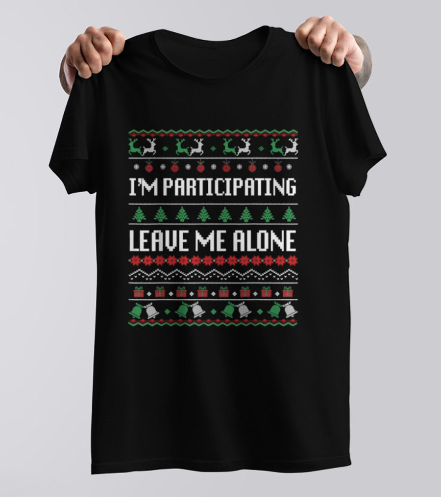 I'm Participating Leave Me Alone Ugly Christmas Reindeer Tree Gift Bell T-Shirt