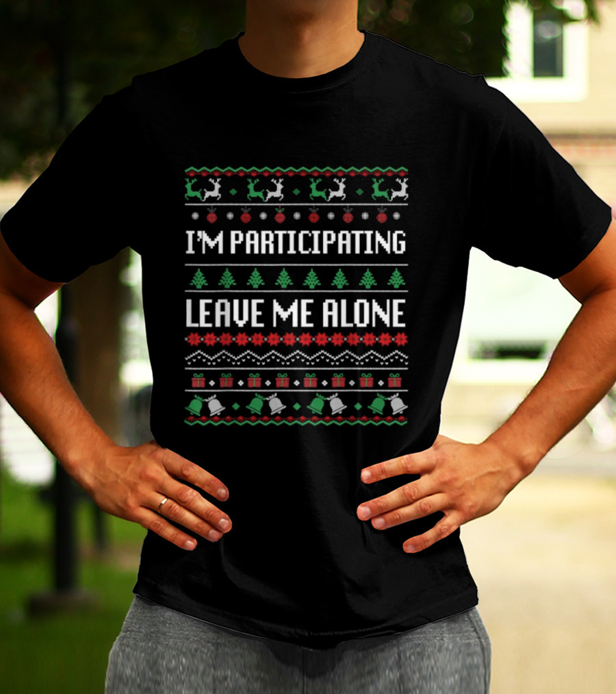 I'm Participating Leave Me Alone Ugly Christmas Reindeer Tree Gift Bell T-Shirt