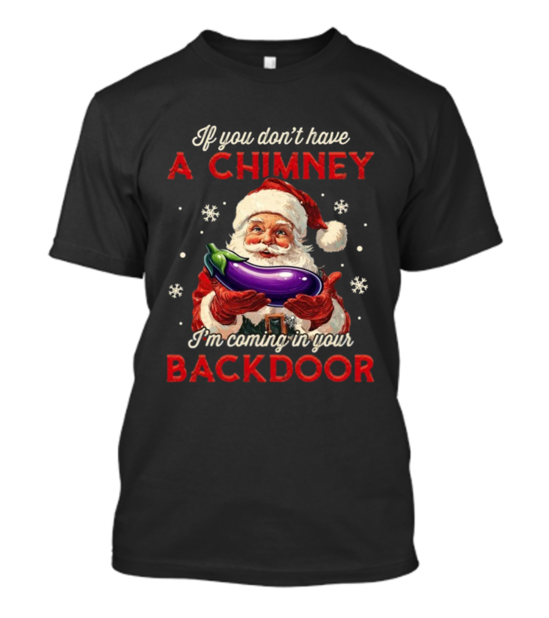 If You Dont Have A Chimney Santa Coming In Your Backdoor Christmas Eggplant T-Shirt