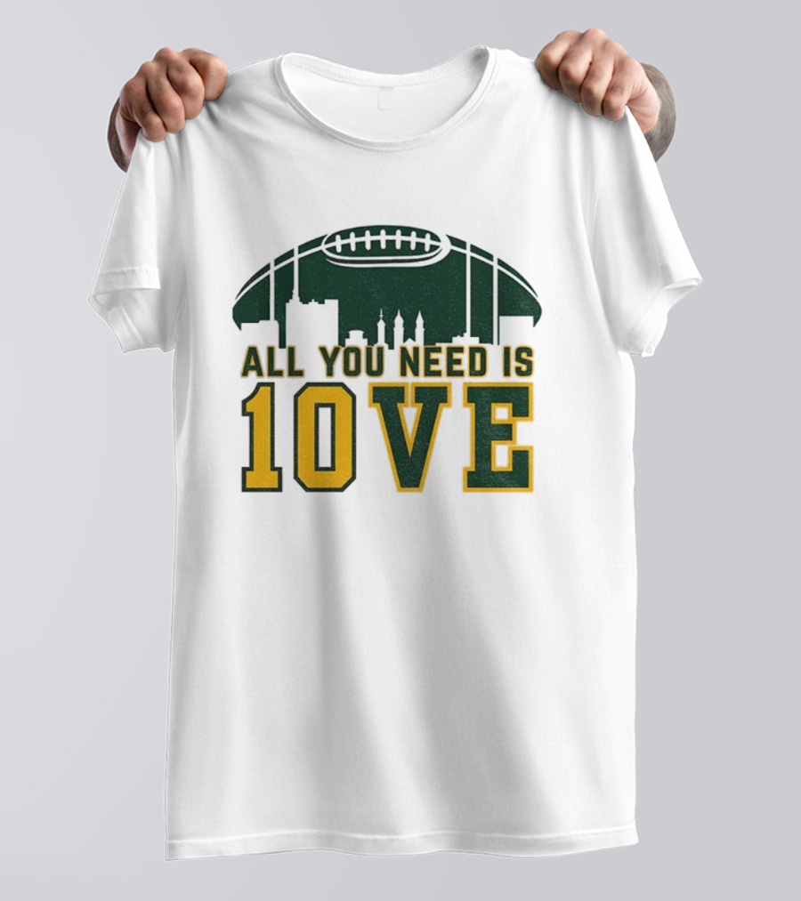 All You Need Is 10 Love Jordan Love Green Bay Packers NFL Football 2025 T-Shirt