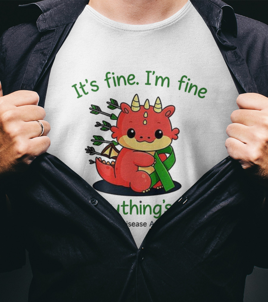 Dragon It's Fine I'm Fine Everything's Fine Kidney Disease Awareness T-Shirt