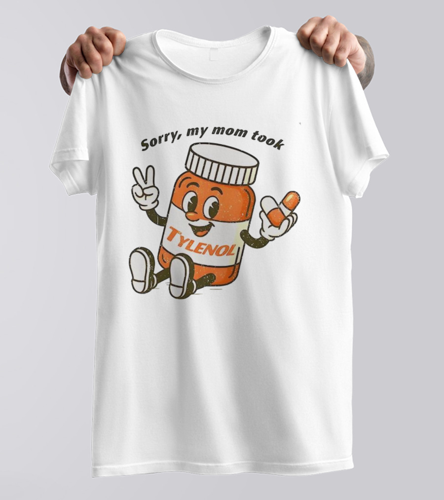 Sorry My Mom Took Tylenol Cartoon Peace Capsule T-Shirt