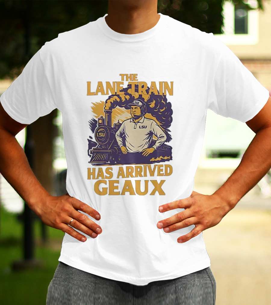 LSU Tigers Football The Lane Train Has Arrived Geaux T-Shirt