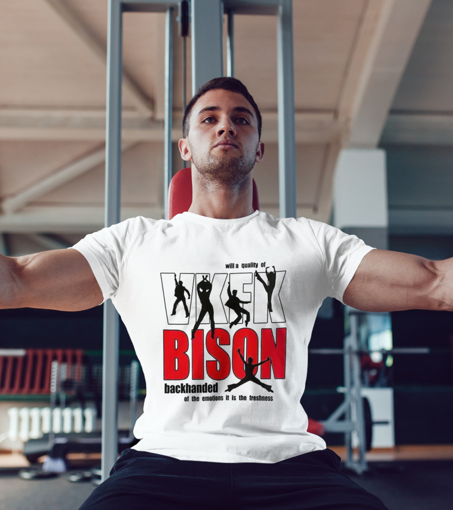 VKFK Bison Backhanded With A Quality Of Emotion And Freshness T-Shirt