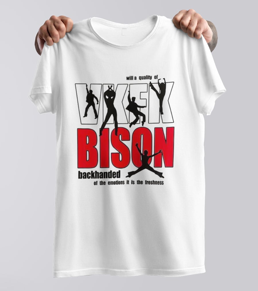 VKFK Bison Backhanded With A Quality Of Emotion And Freshness T-Shirt