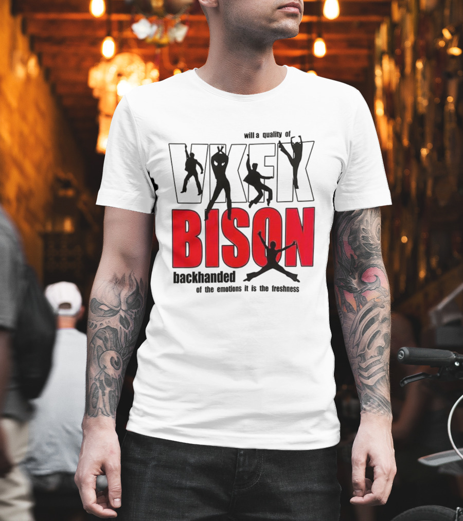VKFK Bison Backhanded With A Quality Of Emotion And Freshness T-Shirt
