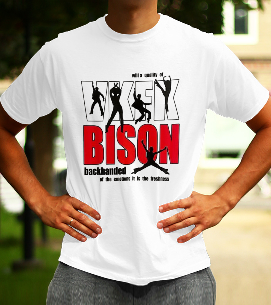 VKFK Bison Backhanded With A Quality Of Emotion And Freshness T-Shirt