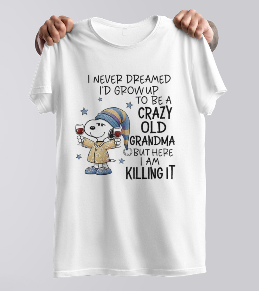 I Never Dreamed I'd Grow Up To Be A Crazy Old Grandma Snoopy Christmas Pajamas T-Shirt