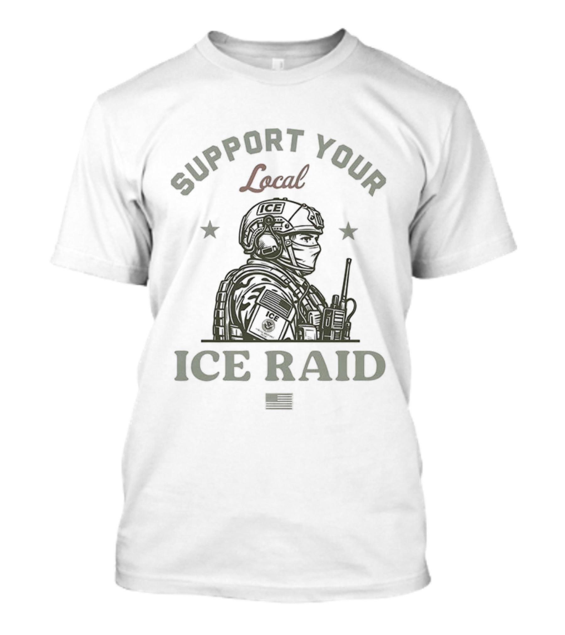 Support Your Local ICE Raid Soldier T-Shirt