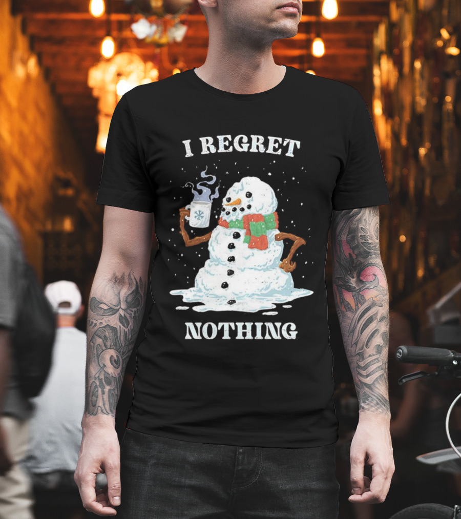 I Regret Nothing Hot Coffee Snowman Christmas Fun Festive Drinking Holiday T-Shirt