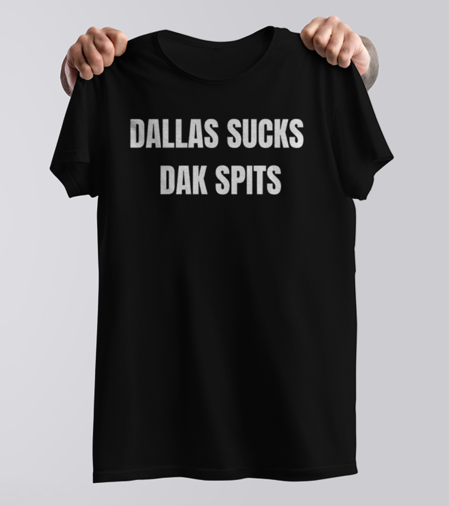 Dallas Sucks Dak Spits Cowboys NFL Football Fan Rivalry T-Shirt