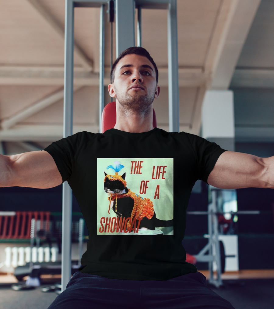 The Life Of A Showcat Cat Lovers T-Shirt