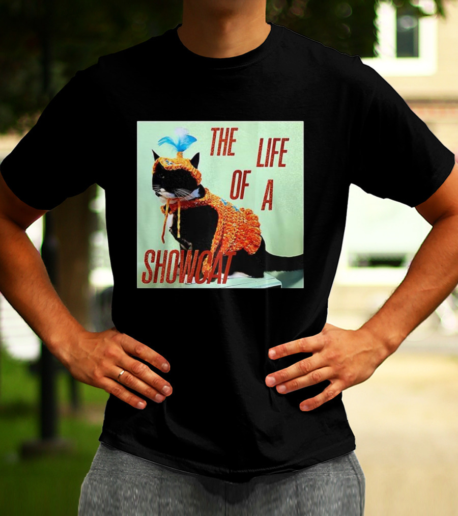 The Life Of A Showcat Cat Lovers T-Shirt