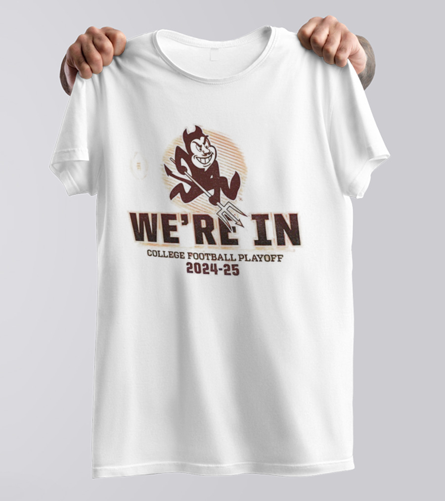 Arizona State Sun Devils College Football Playoff 2024-25 We’re In T-Shirt