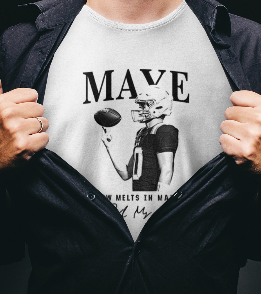 Maye Snow Melts In Mays Football 2025 Signature T-Shirt
