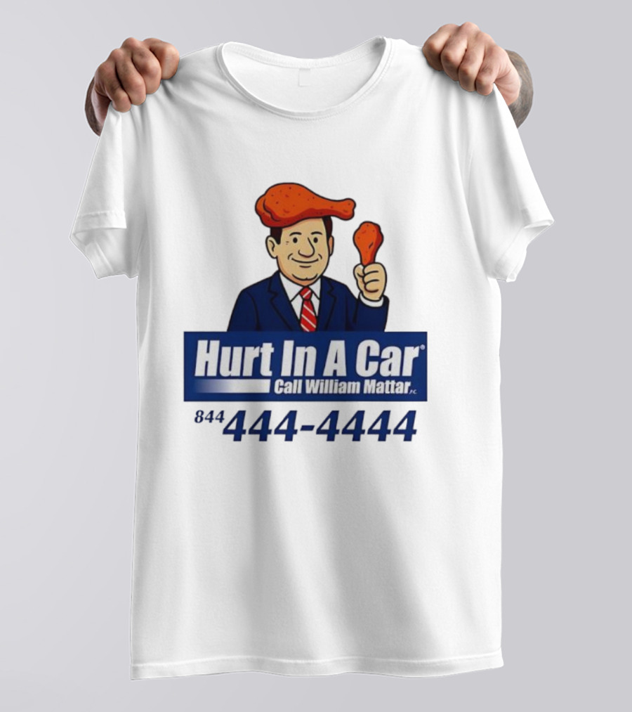 Hurt In A Car Call William Mattar 444-4444 Chicken Wing Hat Character T-Shirt
