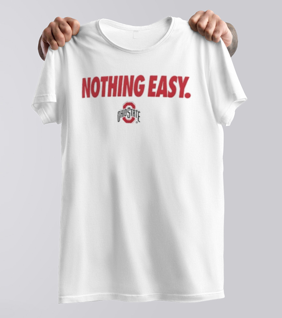 Ohio State Buckeyes Nothing Easy Athletic Spirit T-Shirt