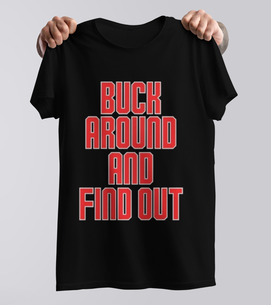 Buck Around And Find Out Ohio State Buckeyes Football Team Spirit T-Shirt