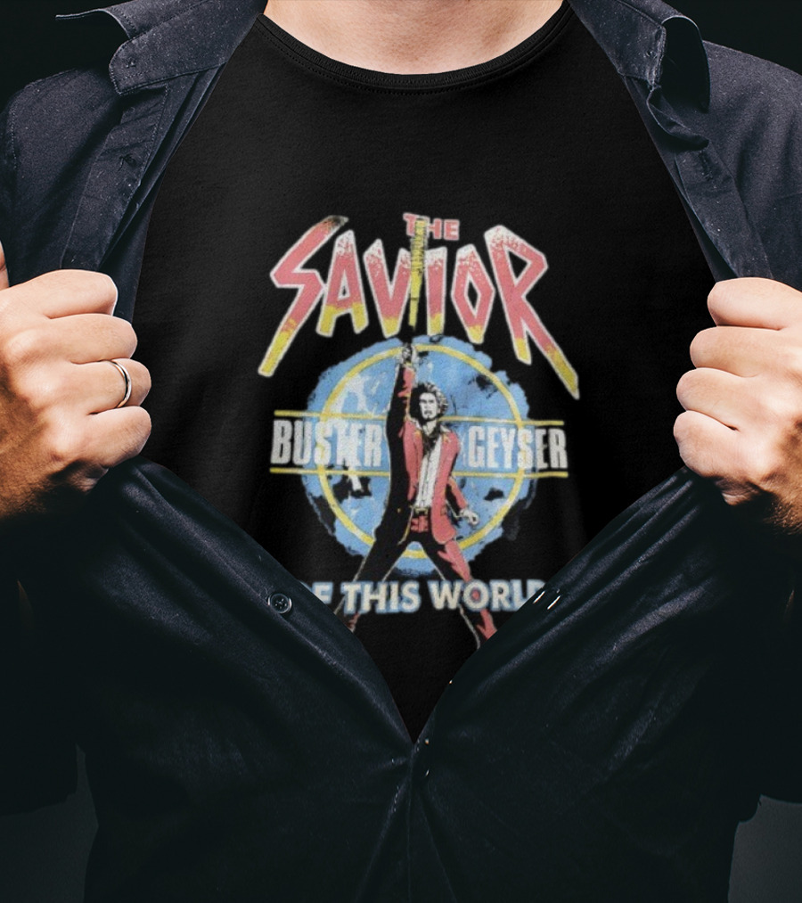 The Savior Buster Geyser Heroic Action Pose Of This World T-Shirt