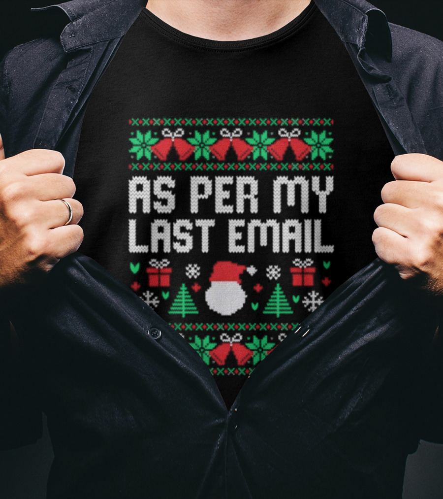 As Per My Last Email Funny Christmas Santa Tree Bells Snowflakes T-Shirt