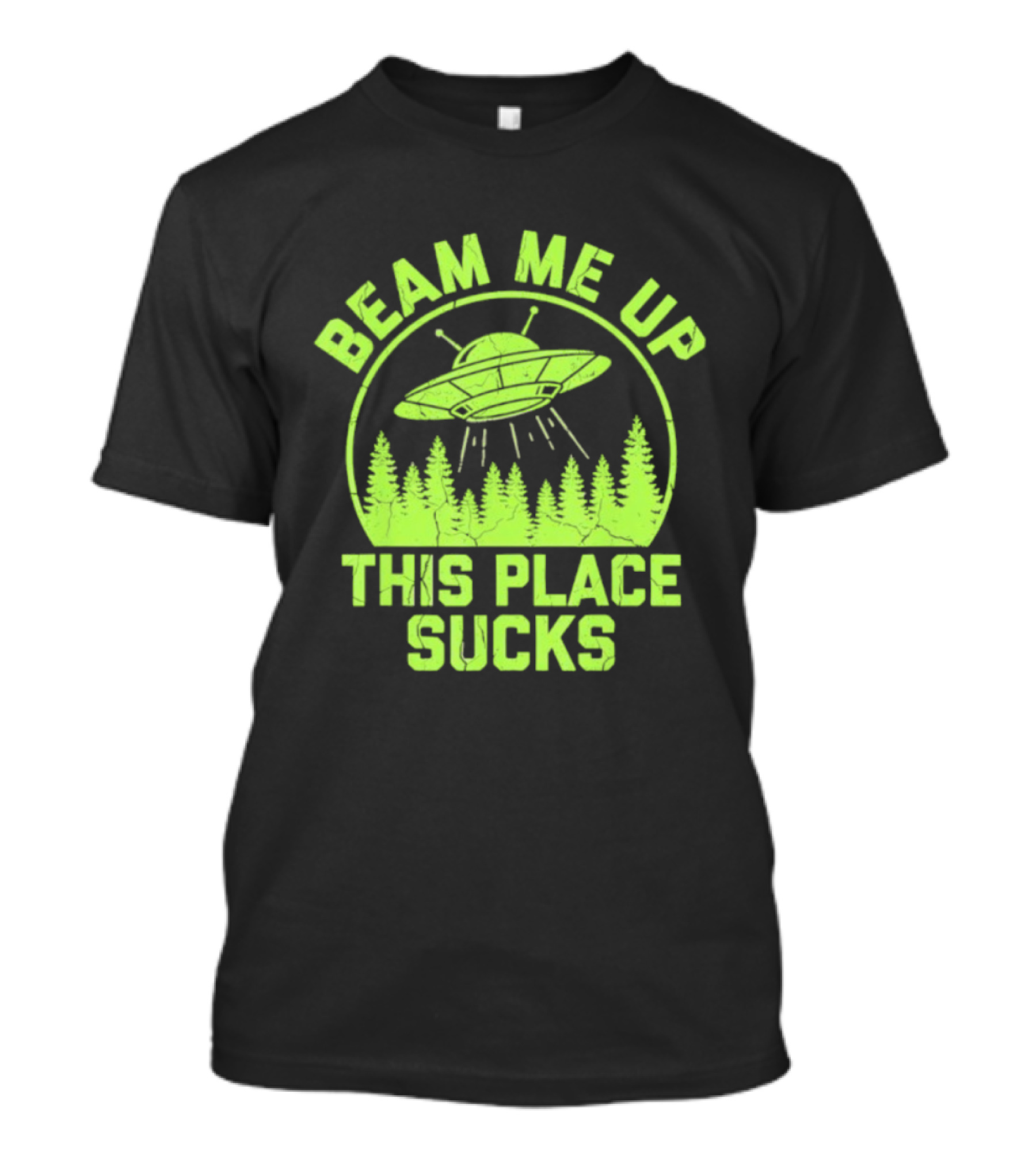 Beam Me Up This Place Sucks Alien UFO Forest T-Shirt
