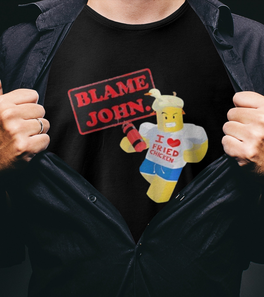 Blame John Roblox I Love Fried Chicken Meme With Duck Hat T-Shirt