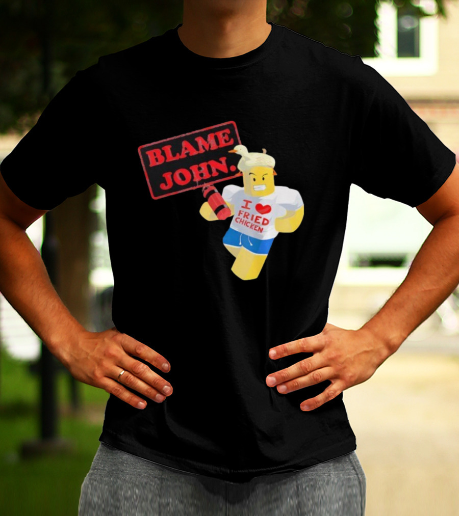 Blame John Roblox I Love Fried Chicken Meme With Duck Hat T-Shirt