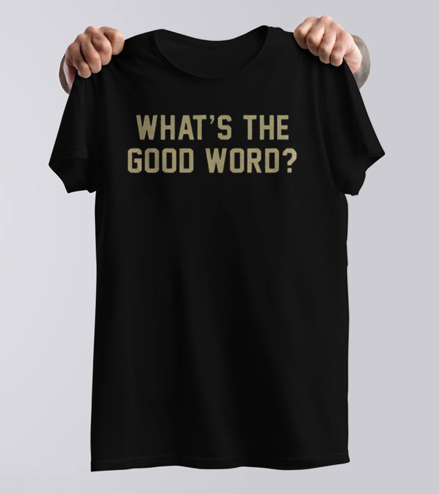 What's The Good Word Georgia Tech Yellow Jackets Fan Slogan T-Shirt