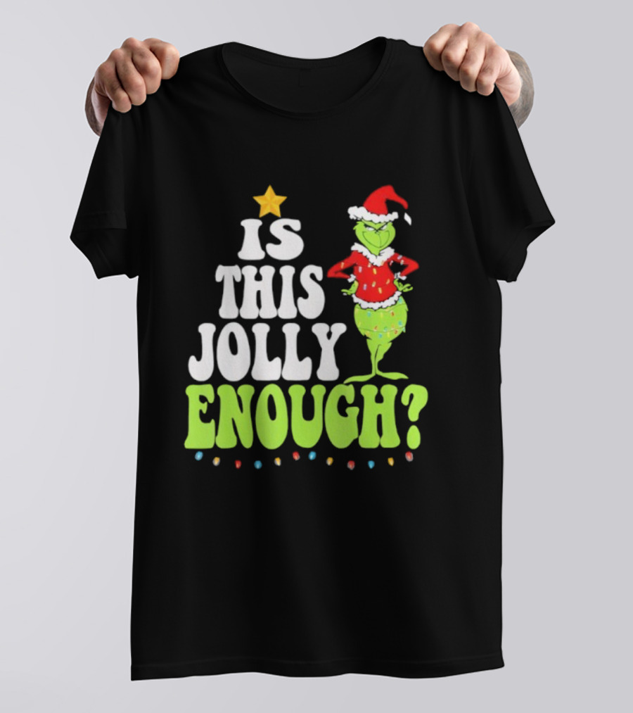 Is This Jolly Enough Christmas Grinch Santa Hat Lights And Star T-Shirt