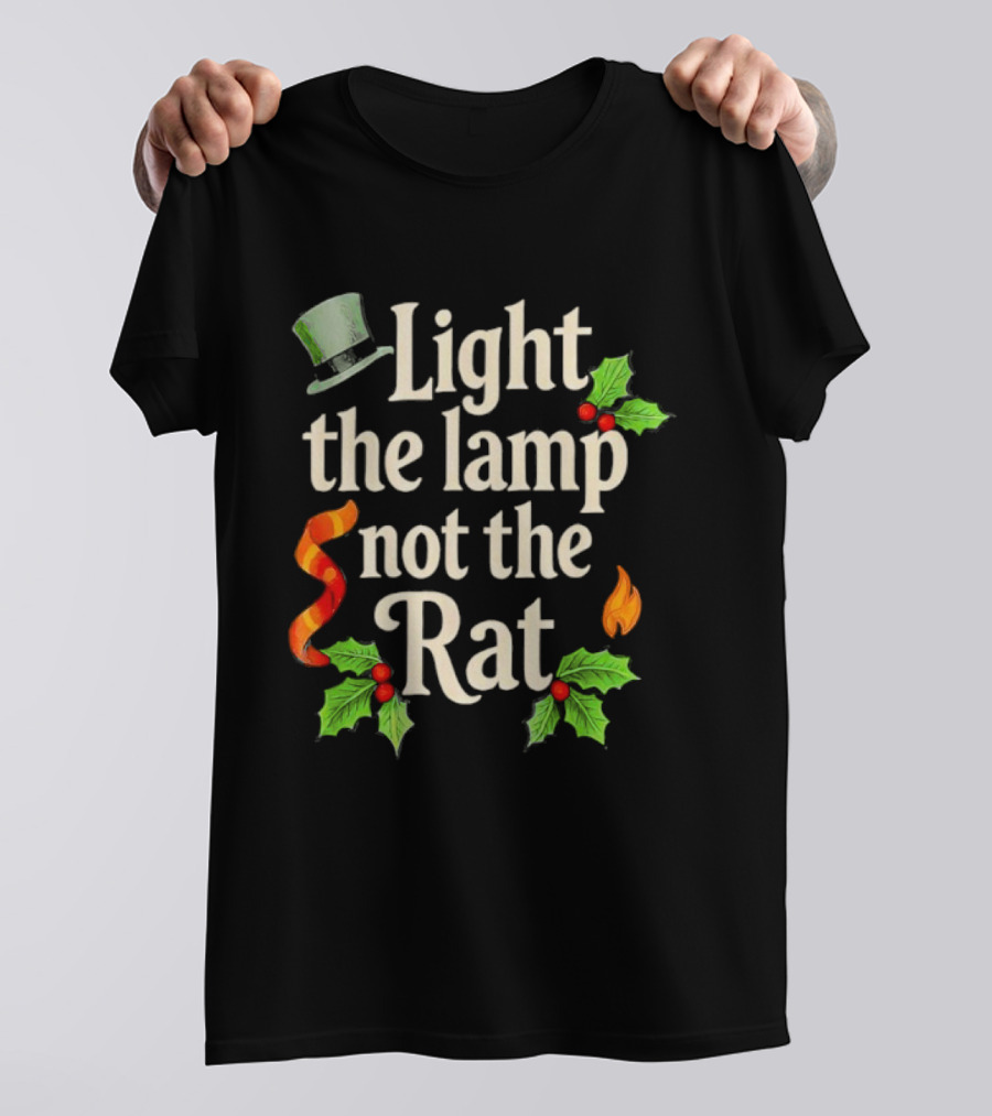Light The Lamp Not The Rat Funny Christmas Matching Family Holly Top Hat Flame T-Shirt