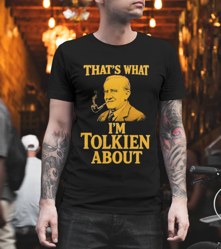 That's What I'm Tolkien About John Ronald Reuel Tolkien Retro T-Shirt