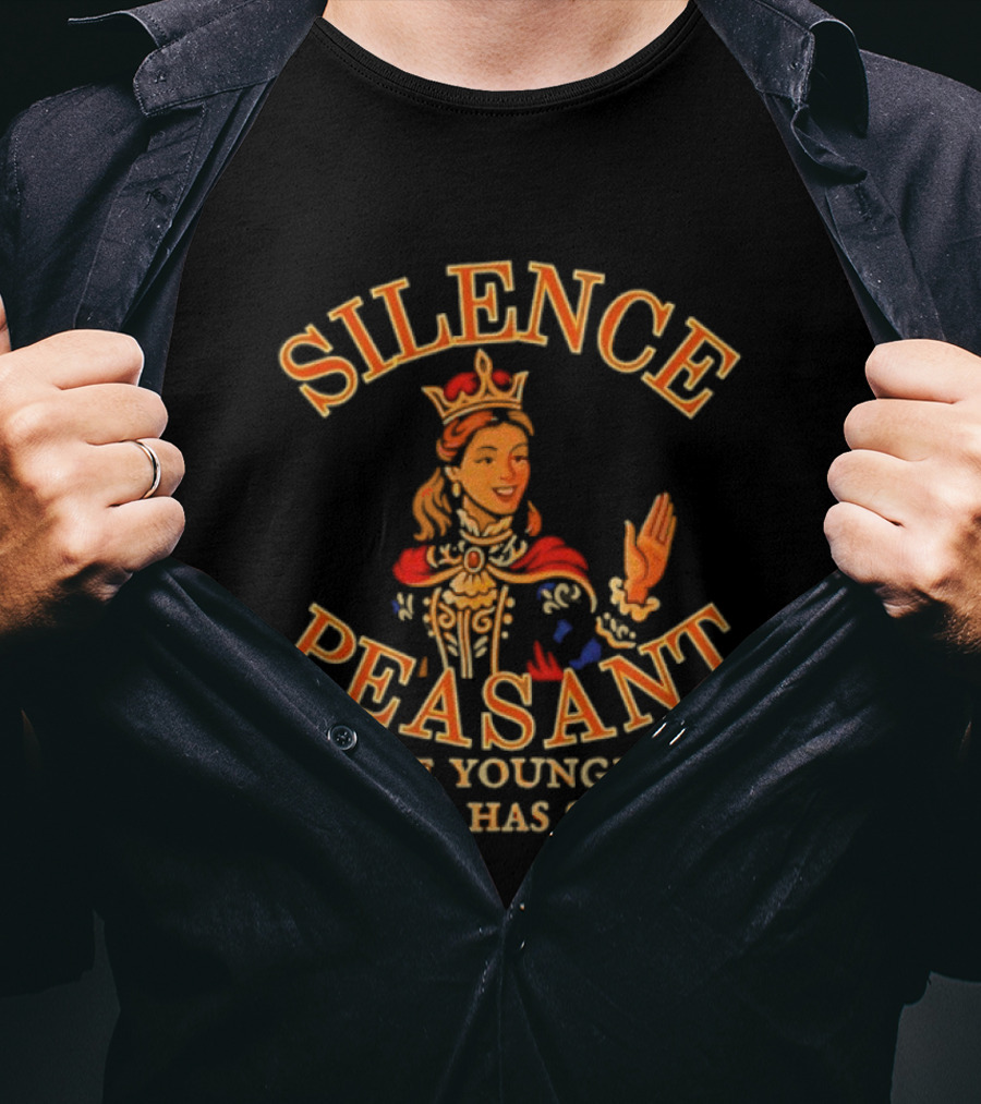 Silence Peasant The Youngest Sibling Has Spoken Queen T-Shirt