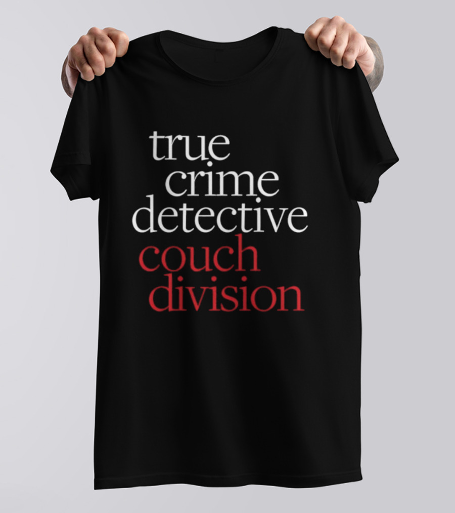 True Crime Detective Couch Division Fan Apparel T-Shirt