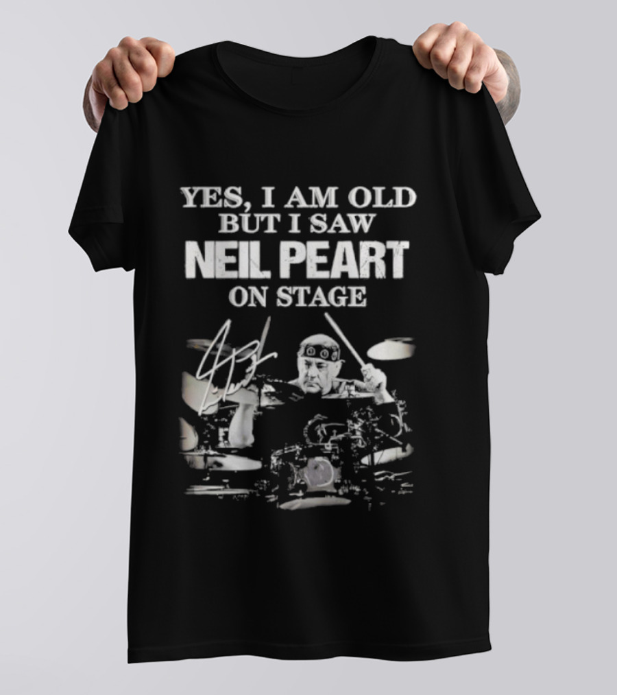 Yes I Am Old But I Saw Neil Peart On Stage Signature Drummer Graphic T-Shirt